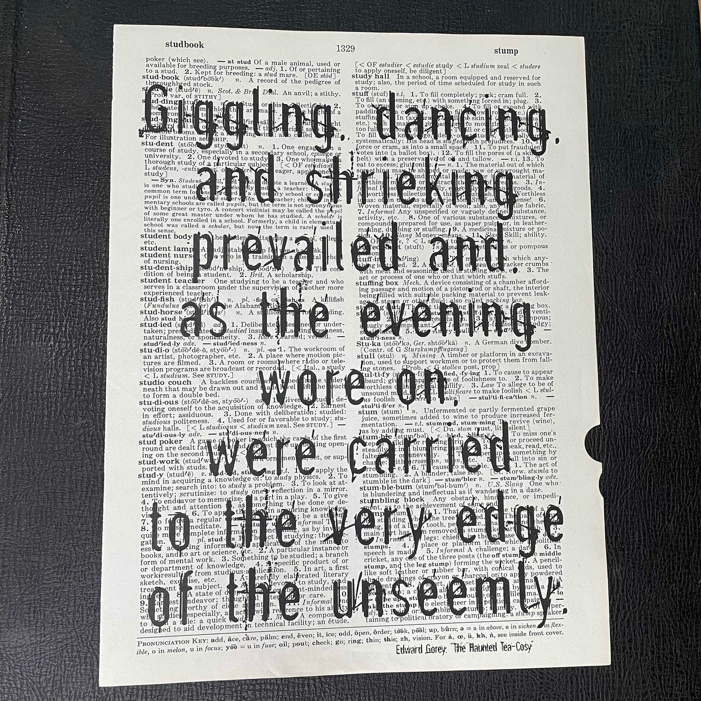 Print: Giggling, dancing & shrieking prevailed as the evening wore on...edge of unseemly" Edward Gorey quotation on salvaged dictionary page