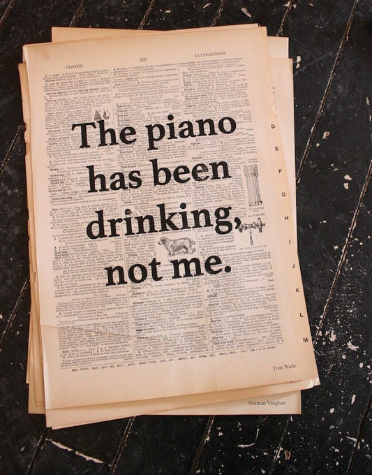 Dictionary Page Print: Tom Waits Quotation "The Piano Has Been Drinking, Not Me."