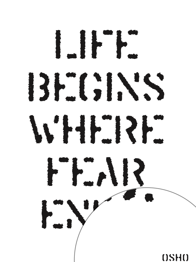 Black text on a white background with 'LIFE BEGINS WHERE FEAR ENDS' quote by Osho.