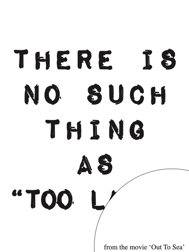 Motivational quote in black text against white background (watermarked): 'there is no such thing as "too late."'