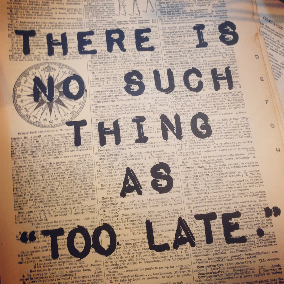 Dictionary page with overprinted motivational quote: 'there's no such thing as "too late."'