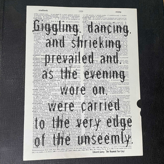 Print: Giggling, dancing & shrieking prevailed as the evening wore on...edge of unseemly" Edward Gorey quotation on salvaged dictionary page