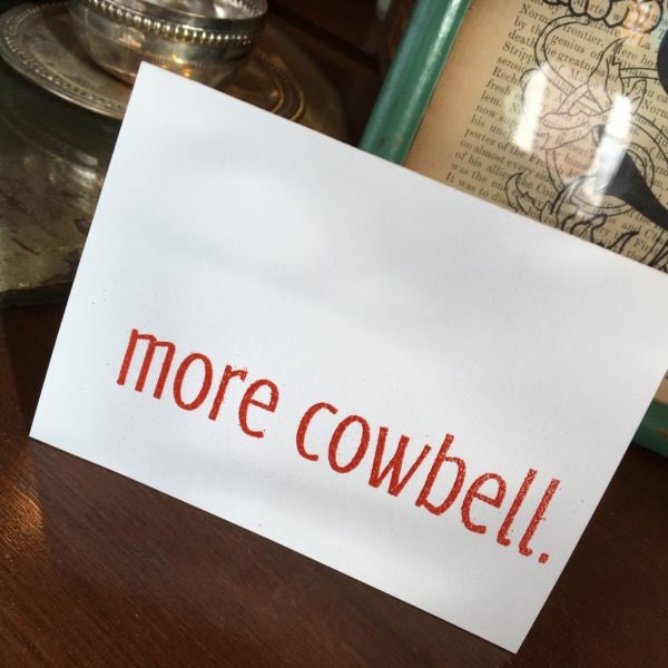 Embossed greeting card: more cowbell.