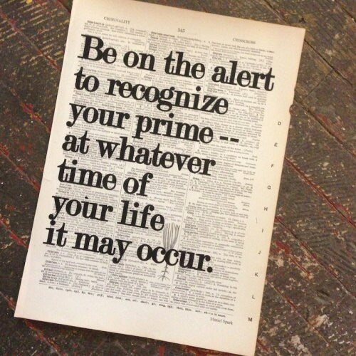 Art Print: “Be on the alert to recognize your prime — at whatever time of your life it may occur."